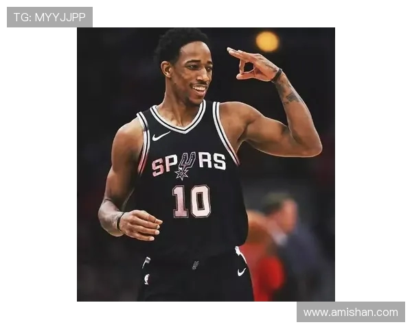 德马尔德罗赞的篮球之路与个人成长的精彩故事